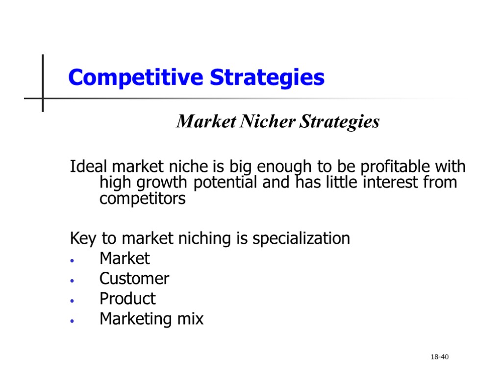 Competitive Strategies Market Nicher Strategies Ideal market niche is big enough to be profitable